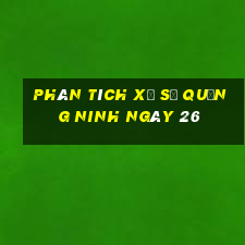 Phân tích Xổ Số quảng ninh ngày 26