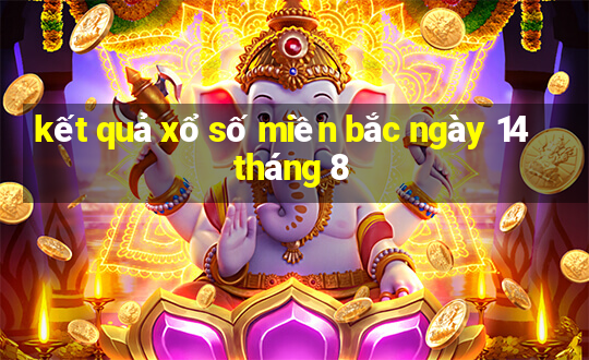 kết quả xổ số miền bắc ngày 14 tháng 8