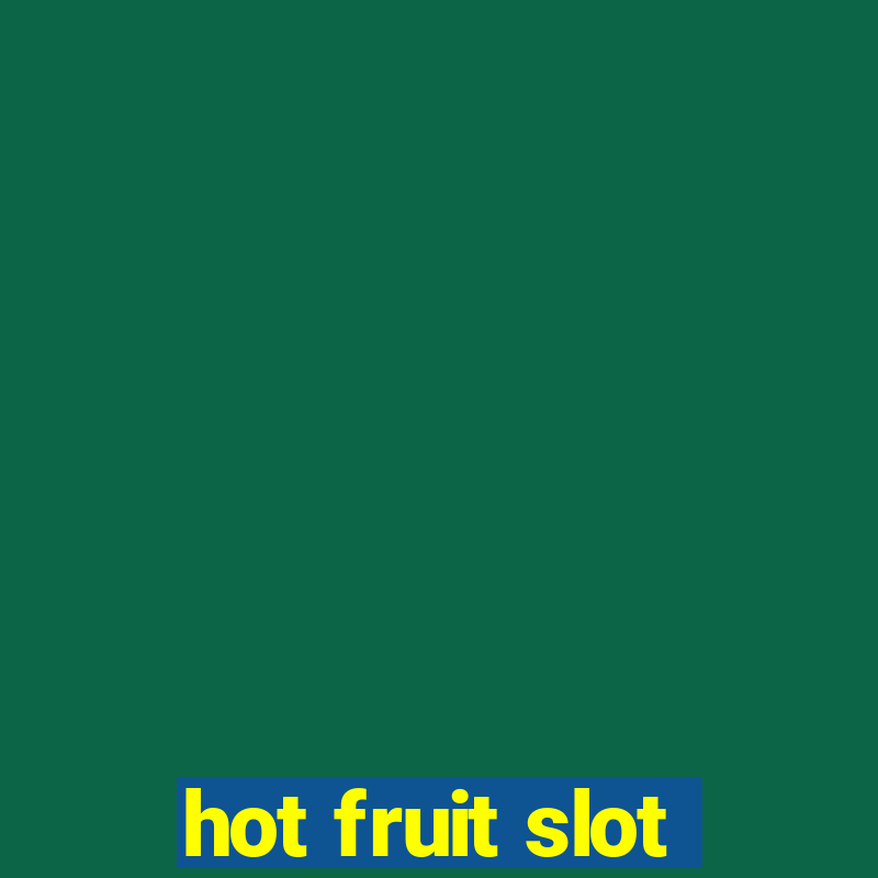 hot fruit slot