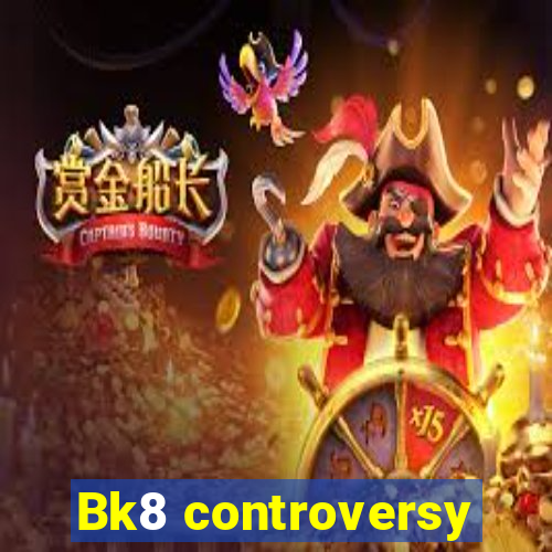 Bk8 controversy