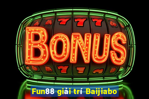 Fun88 giải trí Baijiabo