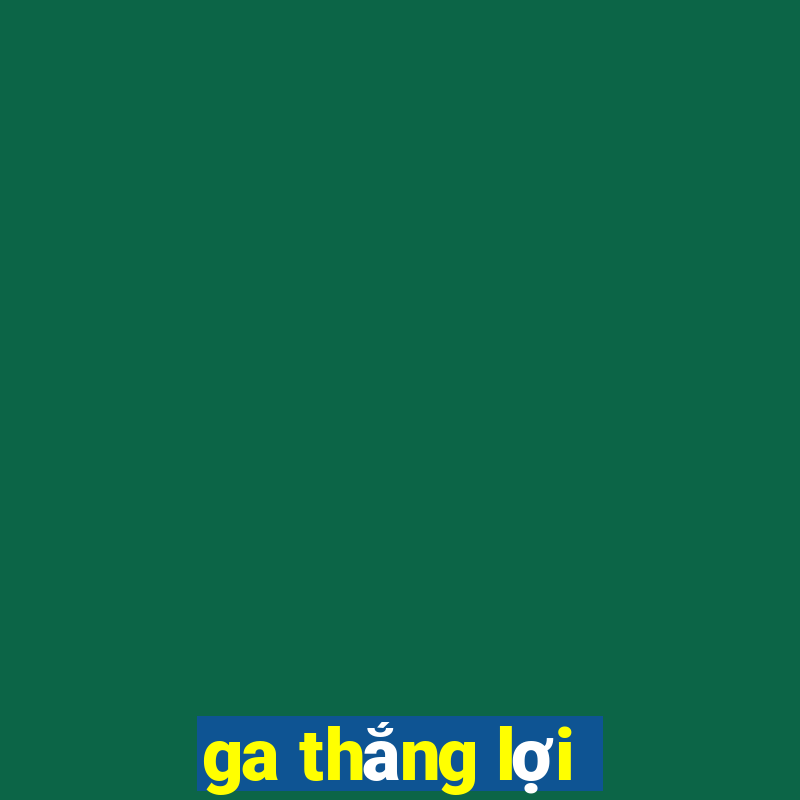 ga thắng lợi