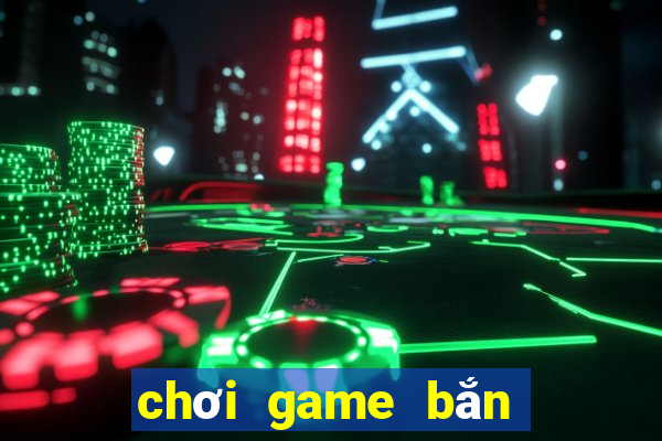 chơi game bắn cá ăn xu