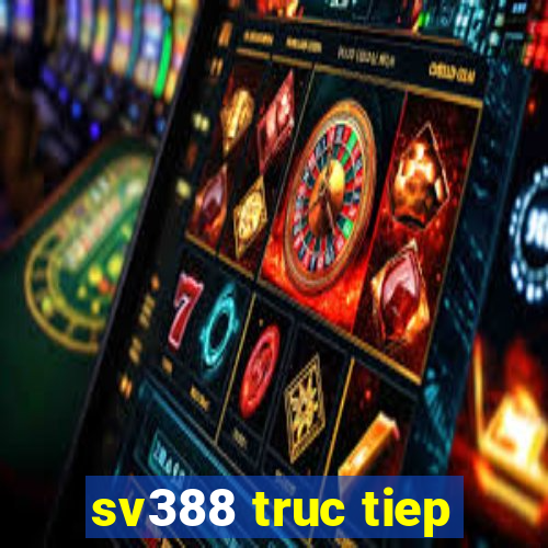 sv388 truc tiep