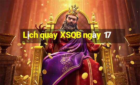 Lịch quay XSQB ngày 17