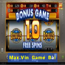 Max.Vin Game Bài Trực Tuyến