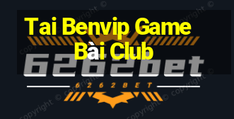 Tai Benvip Game Bài Club