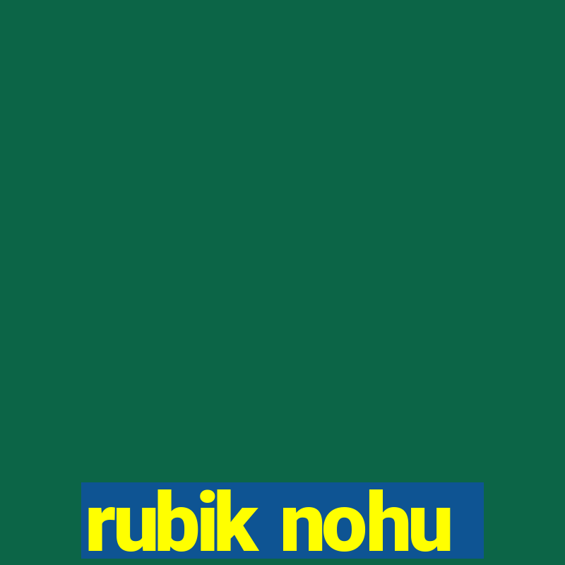 rubik nohu