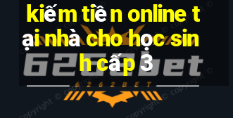 kiếm tiền online tại nhà cho học sinh cấp 3