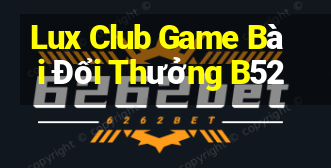 Lux Club Game Bài Đổi Thưởng B52