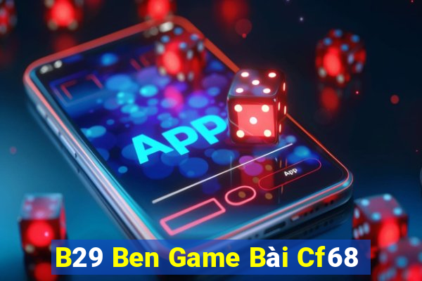 B29 Ben Game Bài Cf68