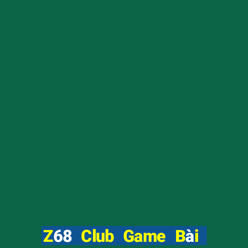 Z68 Club Game Bài Ma Cao