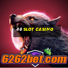 40 slot casino