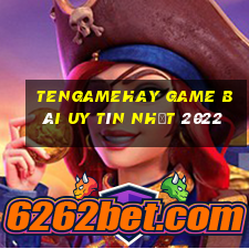 Tengamehay Game Bài Uy Tín Nhất 2022