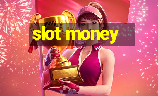 slot money