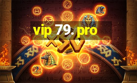 vip 79. pro