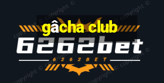 gâcha club