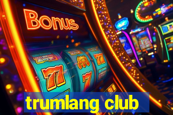 trumlang club