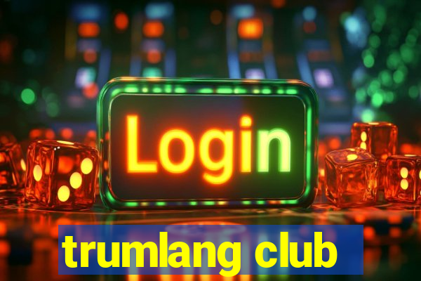 trumlang club