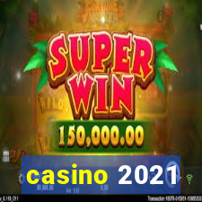 casino 2021