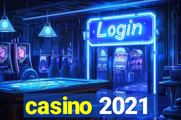 casino 2021