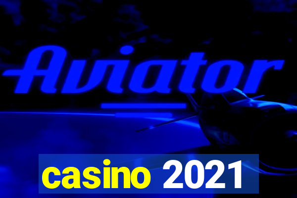 casino 2021