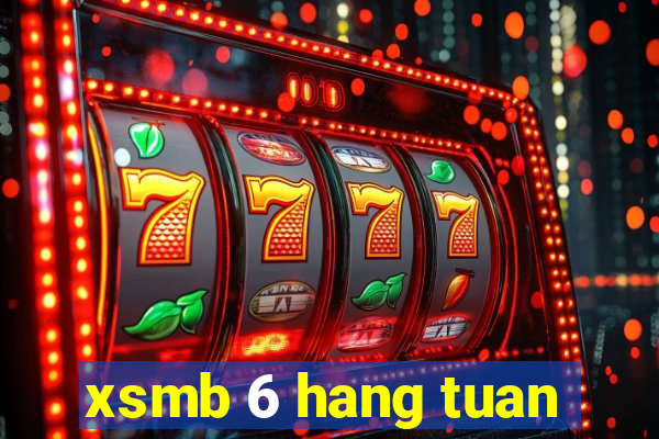 xsmb 6 hang tuan