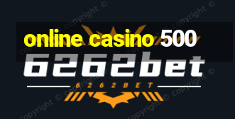 online casino 500