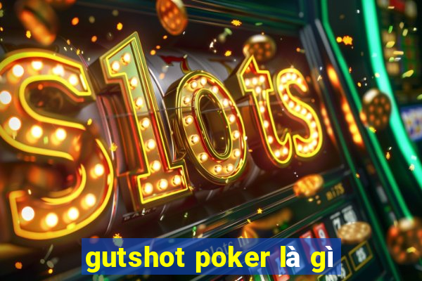 gutshot poker là gì