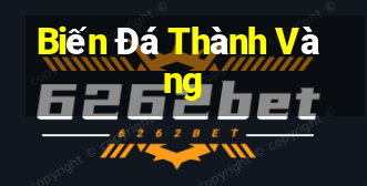 Biến Đá Thành Vàng