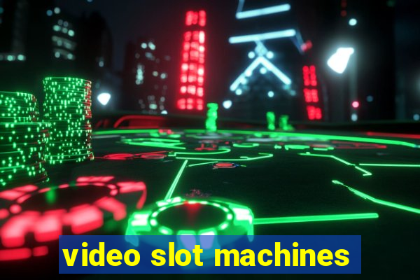 video slot machines