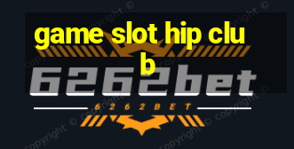 game slot hip club