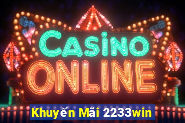 Khuyến Mãi 2233win