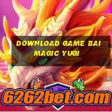 download game bai magic yugi