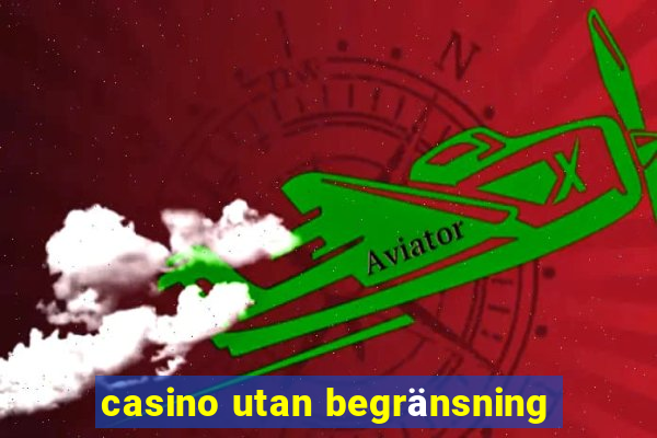 casino utan begränsning