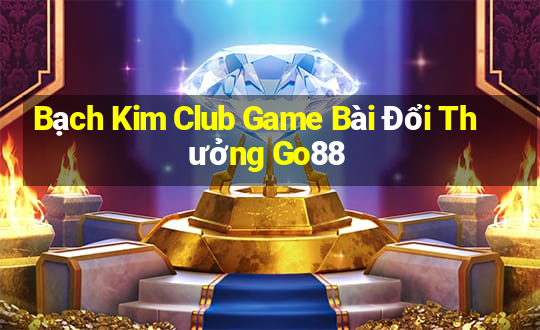 Bạch Kim Club Game Bài Đổi Thưởng Go88