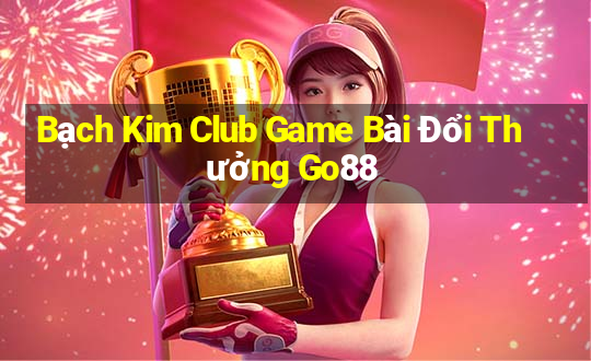 Bạch Kim Club Game Bài Đổi Thưởng Go88