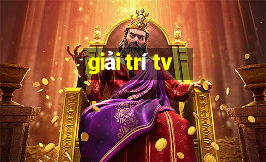 giải trí tv