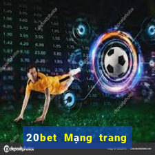 20bet Mạng trang wed đa năng