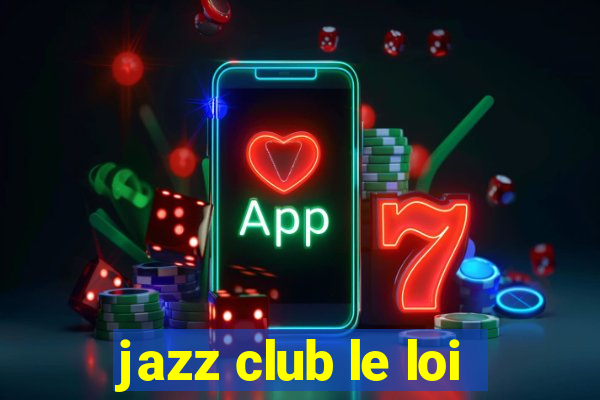 jazz club le loi