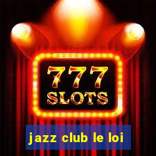 jazz club le loi