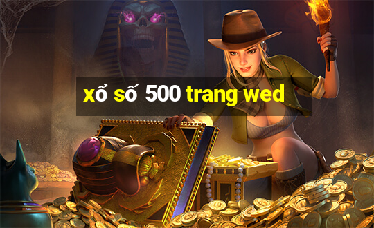 xổ số 500 trang wed