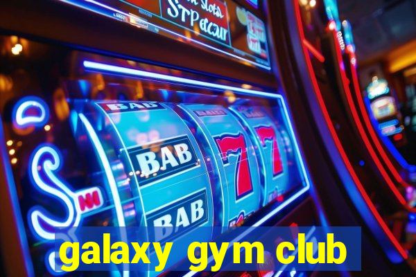 galaxy gym club