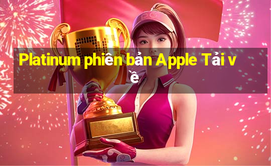 Platinum phiên bản Apple Tải về