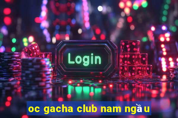 oc gacha club nam ngầu