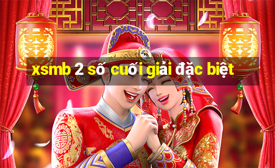 xsmb 2 số cuối giải đặc biệt