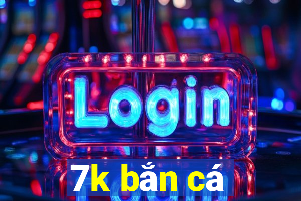 7k bắn cá