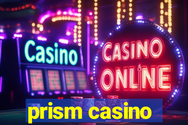 prism casino