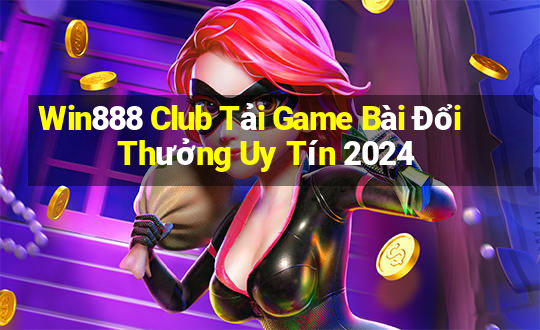 Win888 Club Tải Game Bài Đổi Thưởng Uy Tín 2024