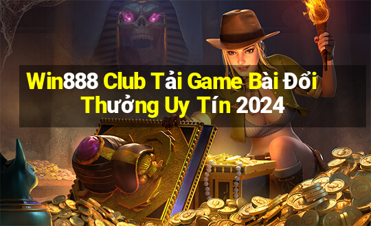 Win888 Club Tải Game Bài Đổi Thưởng Uy Tín 2024